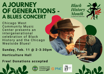 Flyer for upcoming Blues Concert "A Journey of Generations" at Garfield Park Conservatory on February 11th from 2pm to 3:30pm. The event is free to the public, but donations are accepted.