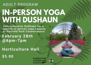 Flyer for in-person yoga with DuShaun on February 28th from 6pm-7pm at Garfield Park Conservatory