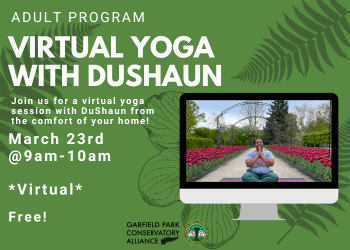 Flyer for upcoming virtual session of yoga with DuShaun on March 23rd from 9am-10am at the Garfield Park Conservatory