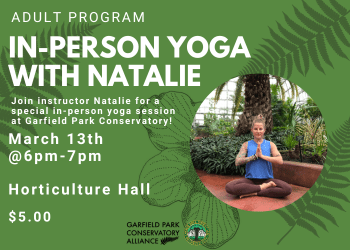 Flyer for in-person yoga with Natalie on March 13th from 6pm-7pm at Garfield Park Conservatory