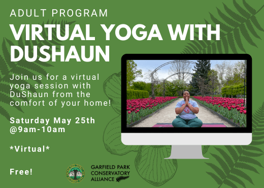 Flyer for upcoming virtual session of yoga with DuShaun on May 25th from 9am-10am livestreamed via Zoom from the Garfield Park Conservatory
